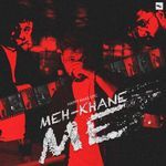 MEH-KHANE ME