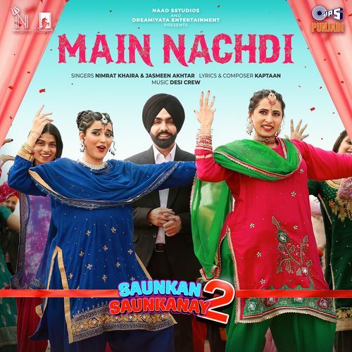 Main Nachdi (From "Saunkan Saunkanay 2")