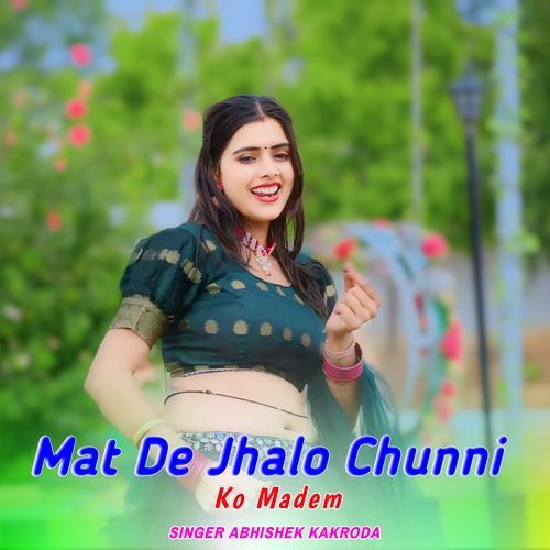 Mat De Jhalo Chunni Ko Madem