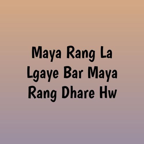 Maya Rang La Lgaye Bar Maya Rang Dhare Hw