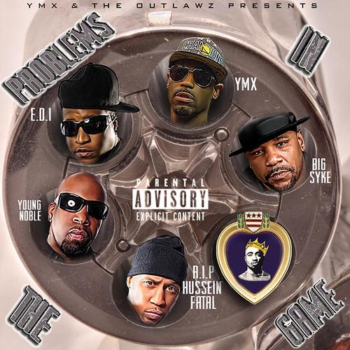 Problems in the Game (feat. The Outlawz, Young Noble, Hussein Fatal, Big Syke &amp; E.D.I. Mean)_poster_image