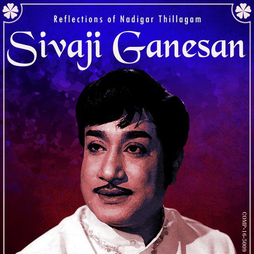 Reflections of Nadigar Thillagam - Sivaji Ganesan