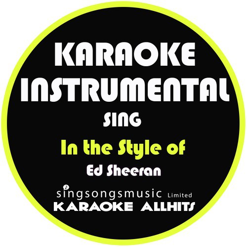 Sing (In the Style of Ed Sheeran) [Karaoke Instrumental Version]