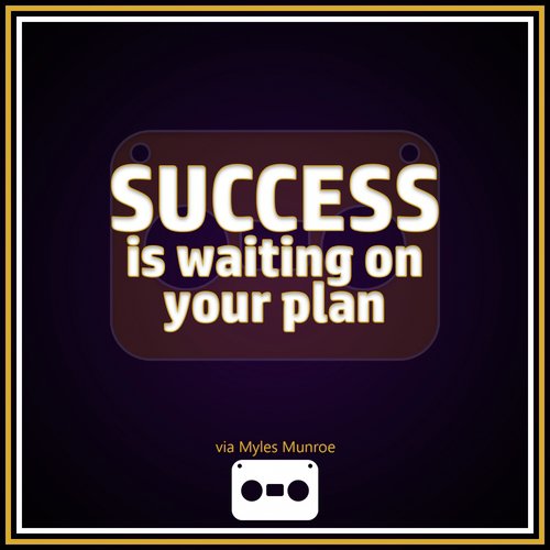 Success is Waiting On Your Plan