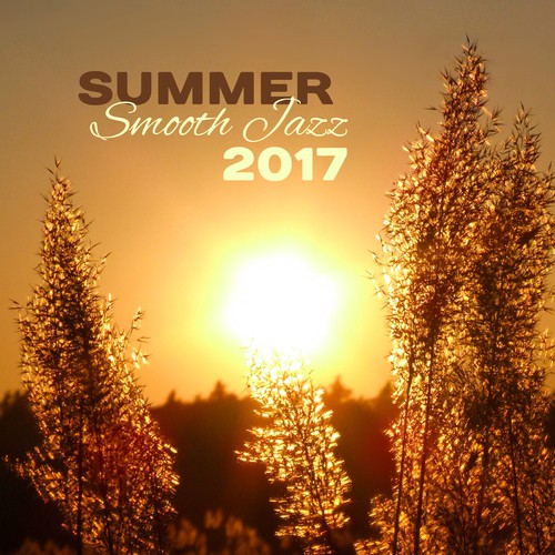 Summer Smooth Jazz 2017 – Relaxing Jazz, Instrumental Piano, Fresh Jazz, Relaxed Jazz