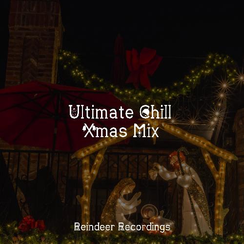 Ultimate Chill Xmas Mix