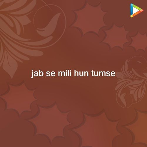 jab se mili hun tumse