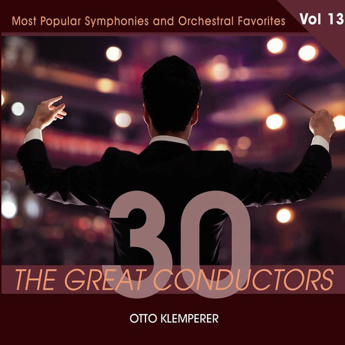 30 Great Conductors - Otto Klemperer, Vol. 13