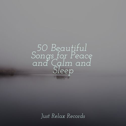 50 Beautiful Songs for Peace and Calm and Sleep