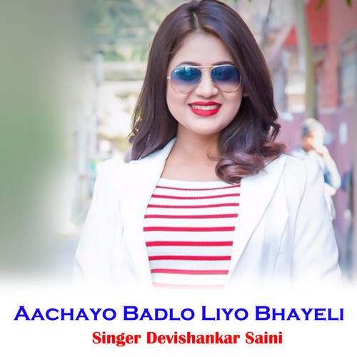 Aachayo Badlo Liyo Bhayeli