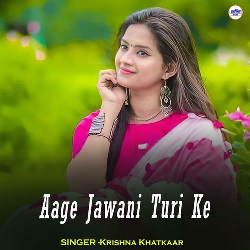Aage Jawani Turi Ke