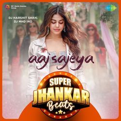 Aaj Sajeya - Super Jhankar Beats-PCZcRx5aRlk