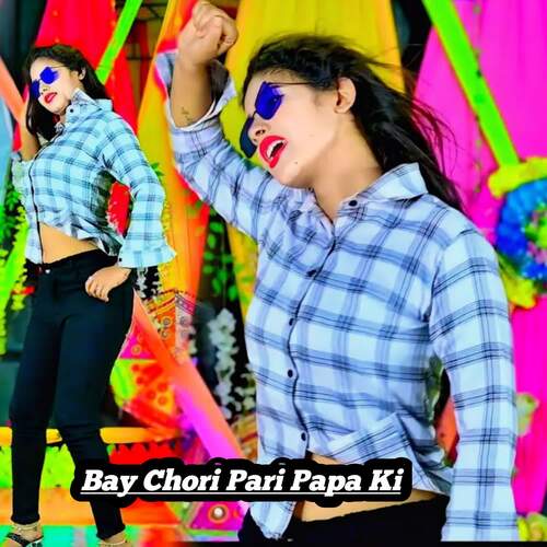 Bay Chori Pari Papa Ki