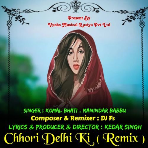 Chhori Delhi Ki ( Remix )