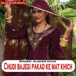 Chudi Bajegi Pakad Ke Mat Khich (Chudi Bajegi Pakad Ke Mat Khich)-Mg4kfDJTBXI