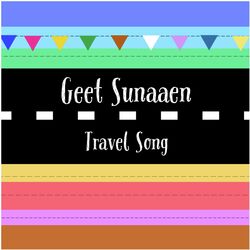 Geet Sunaaen Travel Song-AAA6diV1ZmE