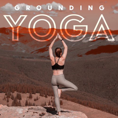 Grounding Yoga: Nature Sounds for Mountain Pose, Awkward Chair, Tree Pose, Pyramid Pose, Corpse Pose_poster_image