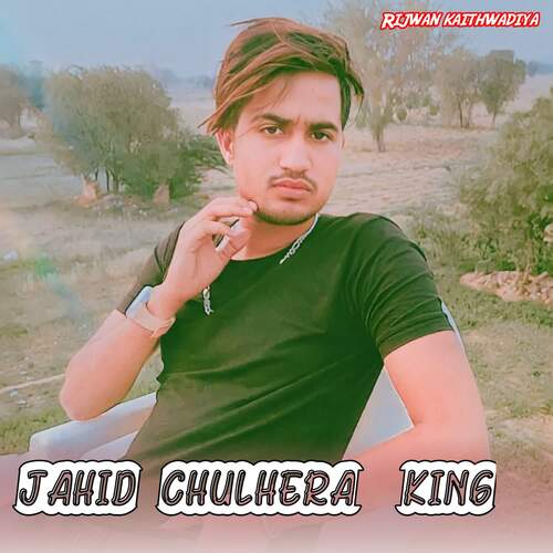 Jahid chulhera king