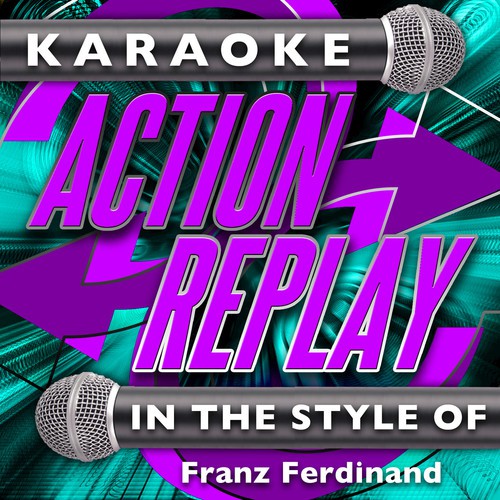 Karaoke Action Replay: In the Style of Franz Ferdinand