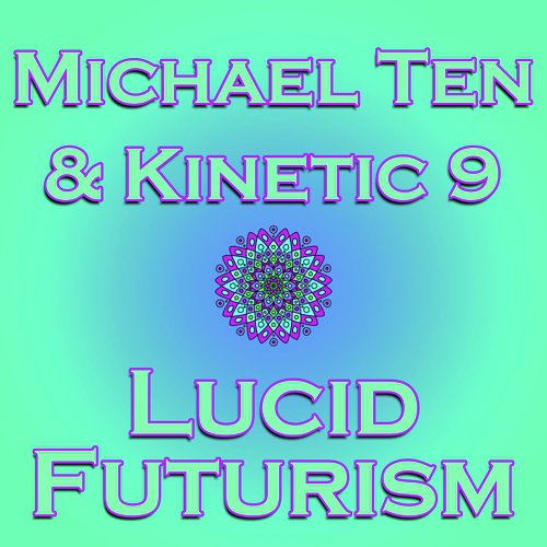 Lucid Futurism (feat. Kinetic 9)_poster_image