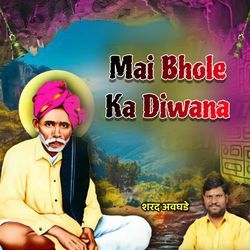 Mai Bhole Ka Diwana