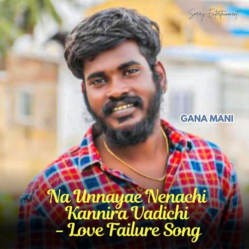 Na Unnayae Nenachi Kannira Vadichi - Love Failure Song