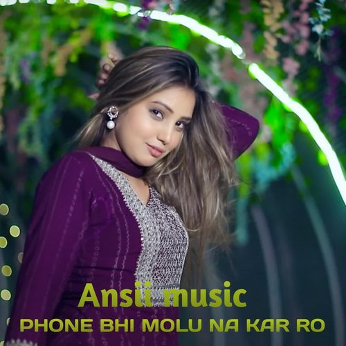 PHONE BHI MOLU NA KAR RO