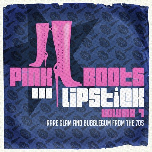 Pink Boots & Lipstick 7 (Rare Glam & Bubblebum from the 70s)