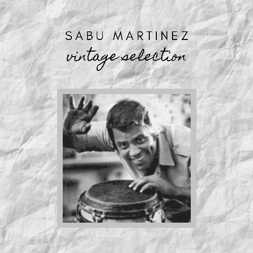 Sabu Martinez - Vintage Selection