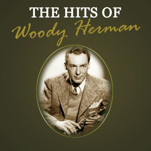 The Hits Of Woody Herman