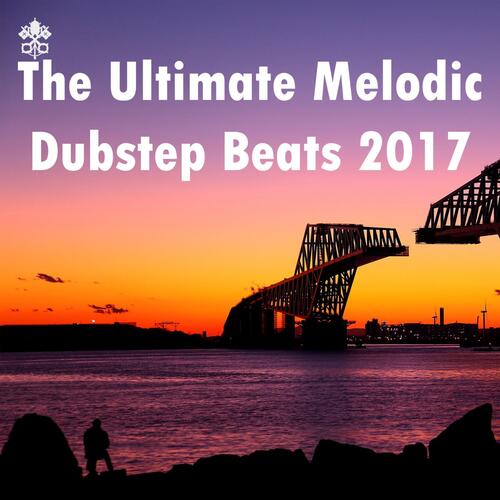 The Ultimate Melodic Dubstep Beats 2017_poster_image