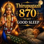 Thirupugazh 870 To Get Good Sleep