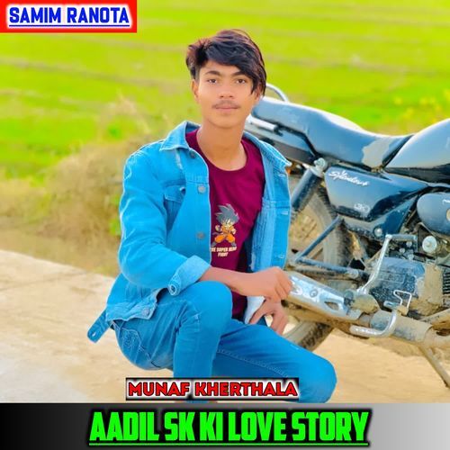 AADIL SK KI LOVE STORY