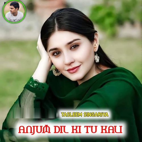 Anjum Dil Ki Tu Kali