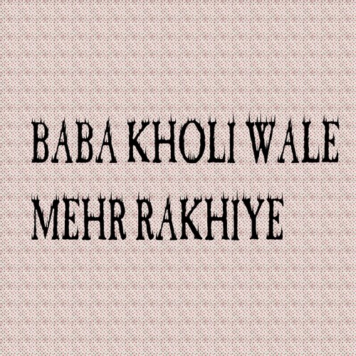 Baba Kholi Wale Mehr Rakhiye