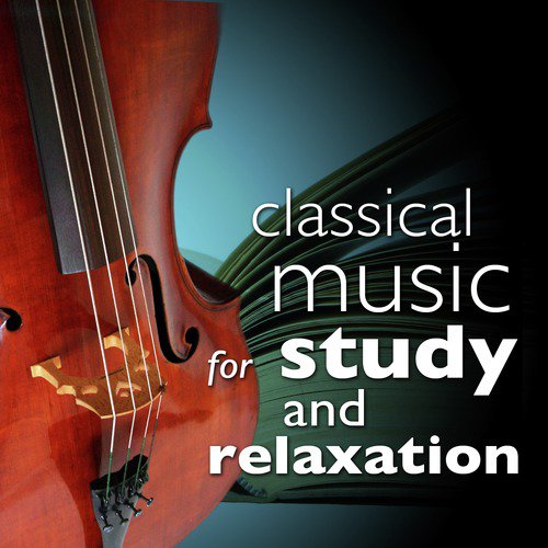 Classical Music for Study and Relaxation (Straight A's Concentration Focus)