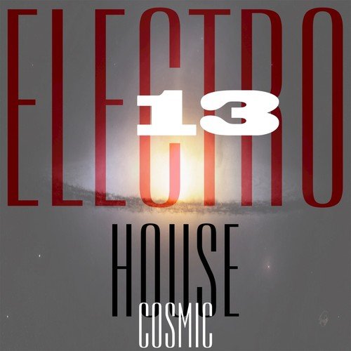 Cosmic Electro House, Vol. 13