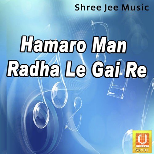 Hamaro Man Radha Le Gai Re