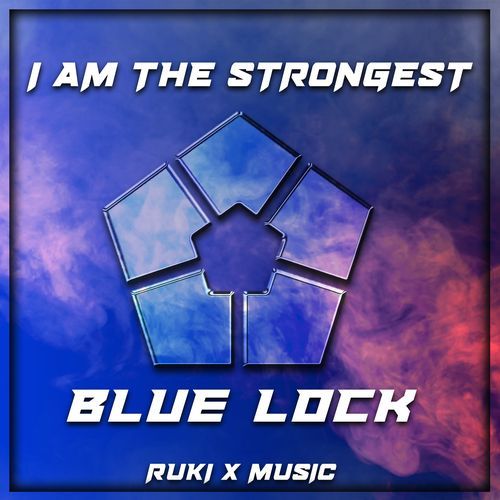 I Am The Strongest (From 'Blue Lock')