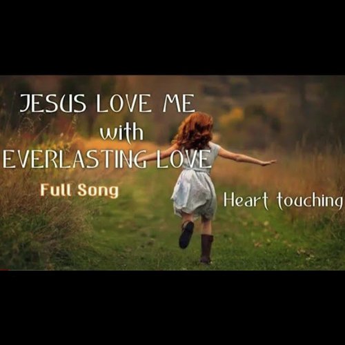 Jesus Love Me With Everlasting Love