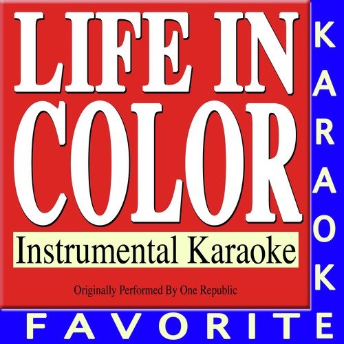 Life in Color (Originally Performed by One Republic) (Instrumental Karaoke)