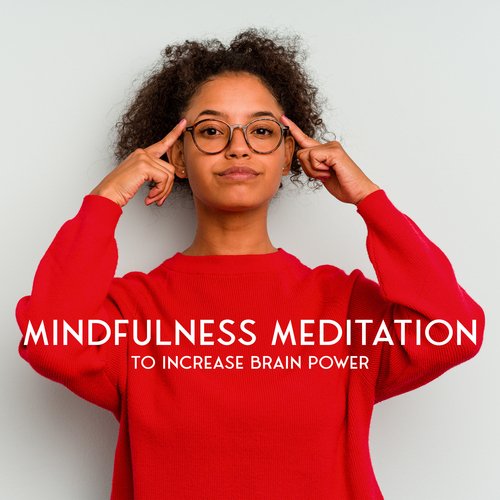 Mindfulness Meditation To Increase Brain Power