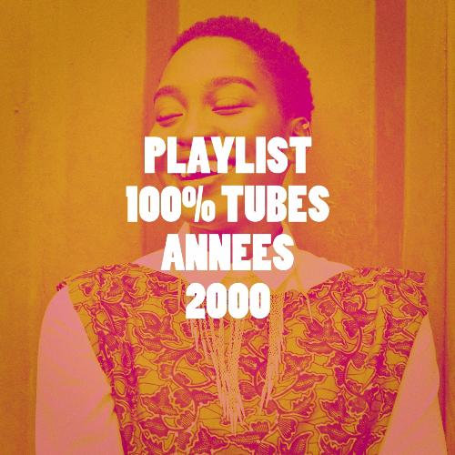 Playlist 100% Tubes années 2000