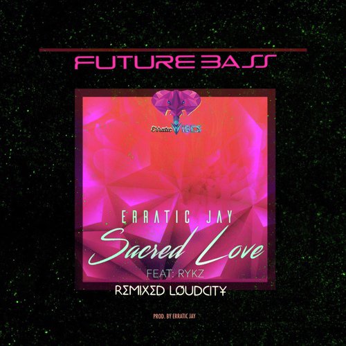 Sacred Love (Remixed FUTURE BASS-LouDCity)