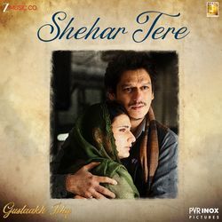 Shehar Tere (From "Gustaakh Ishq")
