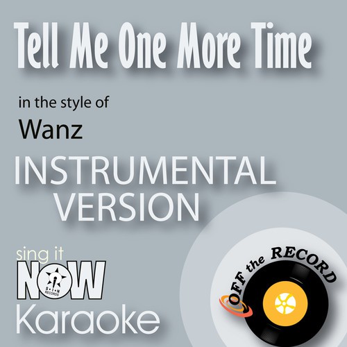 Tell Me One More Time (In the Style of Wanz) [Instrumental Karaoke Version]