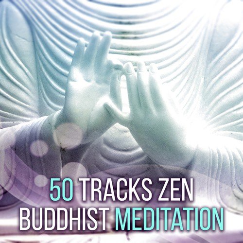 50 Tracks Zen Buddhist Meditation - Soothing Nature Sounds for Relax Chakras and Energy Balancing, Tibetan Bowls for Spiritual Awakening & Yoga Music