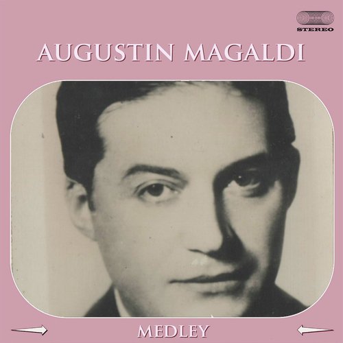 Agustín Magaldi Medley 2: Paciencia / Puerto Nuevo / Siempre Es Carnaval / No Quiero Verte Llorar / Levanta la Frente / Vagabundo / Inspiracion / Nueve de Julio / Chafalonia / Tango Mio / Melancolia / La Cumparsita