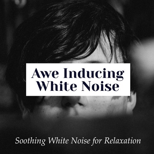 Awe Inducing White Noise