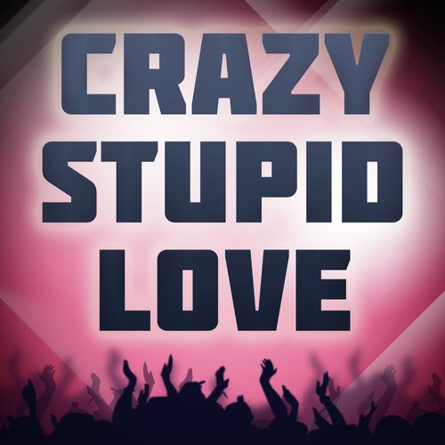 Crazy Stupid Love (A Tribute to Cheryl Cole and Tinie Tempah)